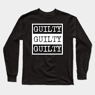 Guilty Verdict - Justice For George - Guilty Guilty Guilty Long Sleeve T-Shirt